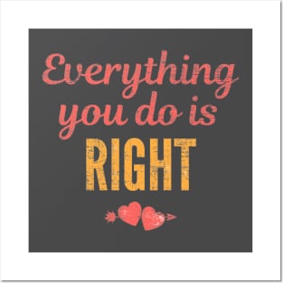 Everything you do is right Posters and Art